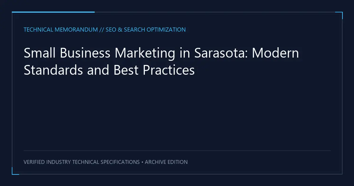Small Business Marketing in Sarasota: Modern Standards and Best Practices